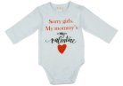 "Sorry girls. My Mommy's my valentine" feliratos valentin napi baba body fehér